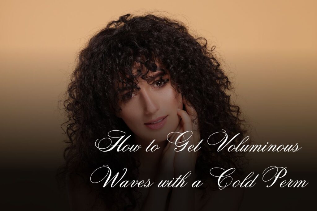 How to Get Voluminous Waves with a Cold Perm